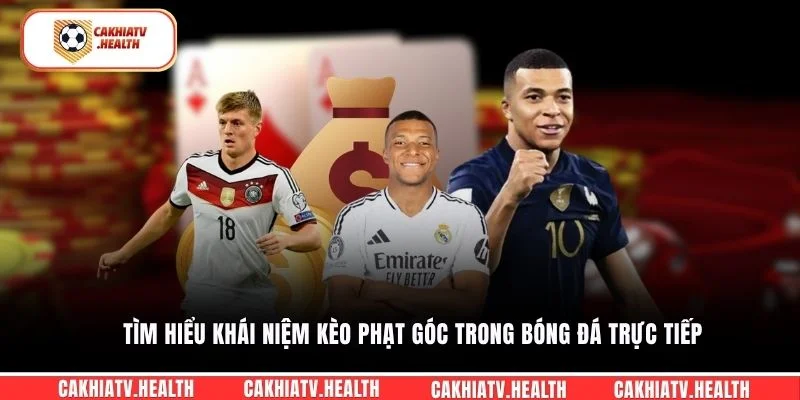 Tìm hiểu khái niệm kèo phạt góc trong bóng đá trực tiếp